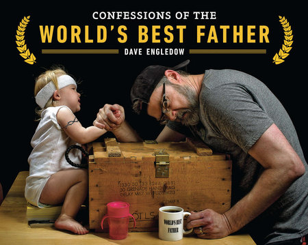 Confessions of the World's Best Father by Dave Engledow