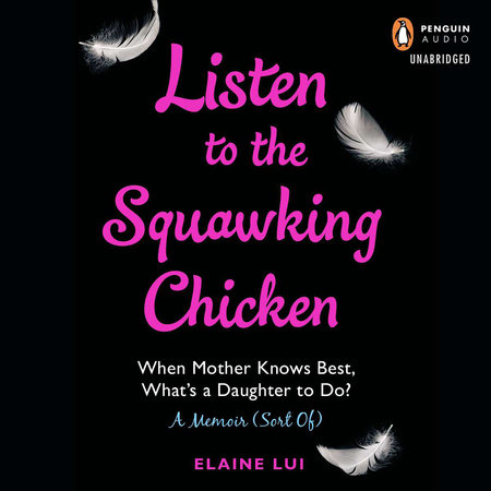 Listen to the Squawking Chicken by Elaine Lui