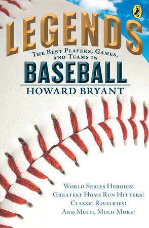 Legends: The Best Players, Games, and Teams in Baseball by Howard Bryant