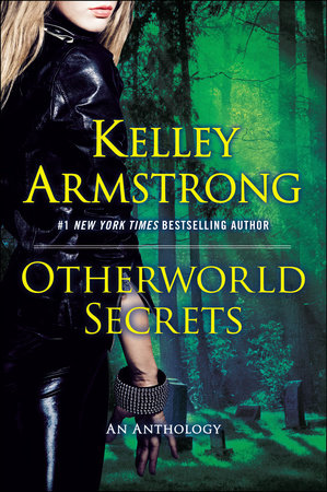 Otherworld Secrets by Kelley Armstrong