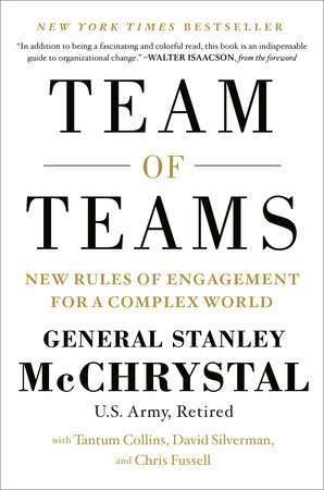 Team of Teams by General Stanley McChrystal, Tantum Collins, David Silverman and Chris Fussell