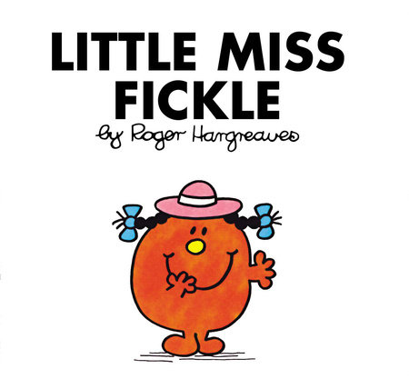 Little Miss Fickle by Roger Hargreaves