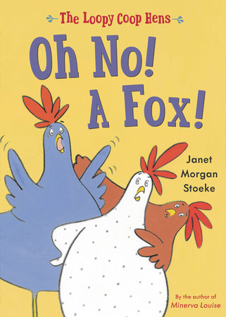 Loopy Coop Hens: Oh No! A Fox! by Janet Morgan Stoeke