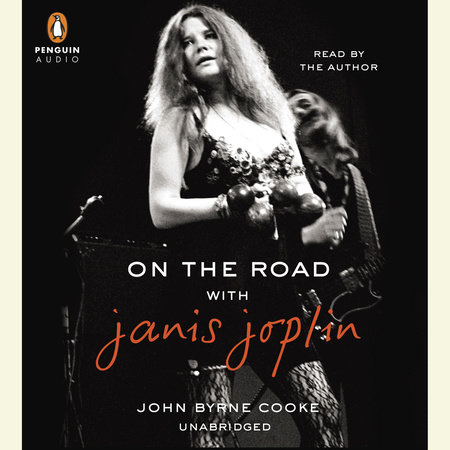 On the Road with Janis Joplin by John Byrne Cooke