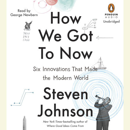 How We Got to Now by Steven Johnson