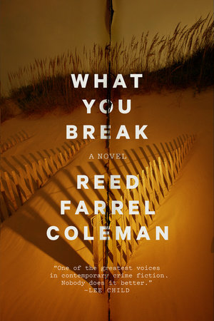What You Break by Reed Farrel Coleman
