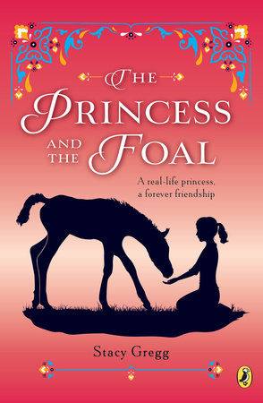 The Princess and the Foal by Stacy Gregg