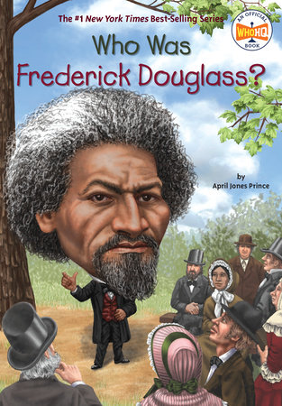 Who Was Frederick Douglass? by April Jones Prince and Who HQ