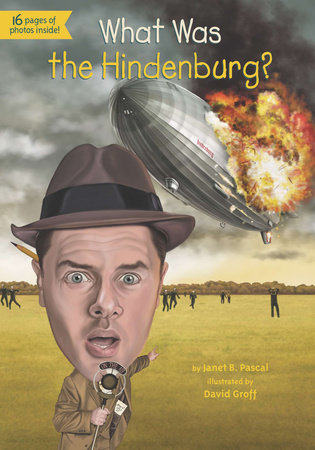 What Was the Hindenburg? by Janet B. Pascal and Who HQ