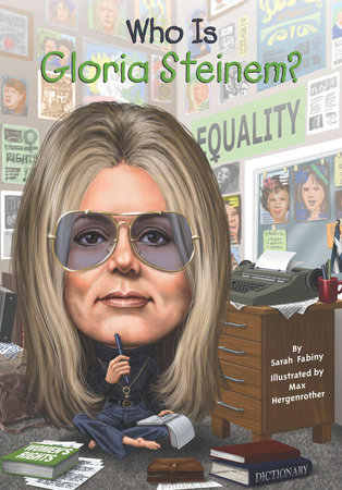 Who Is Gloria Steinem? by Sarah Fabiny and Who HQ