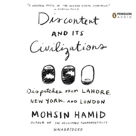 Discontent and its Civilizations by Mohsin Hamid