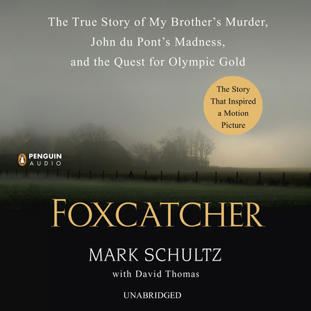 Foxcatcher by Mark Schultz