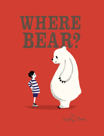 Where Bear? by Sophy Henn