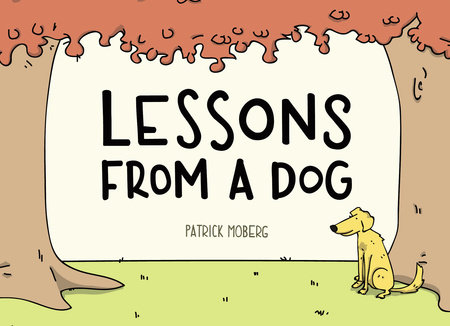 Lessons from a Dog by Patrick Moberg