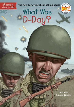 What Was D-Day? by Patricia Brennan Demuth and Who HQ