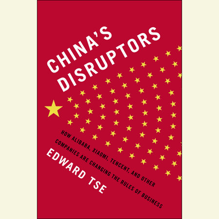 China's Disruptors by Edward Tse