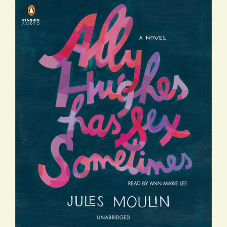 Ally Hughes Has Sex Sometimes by Jules Moulin