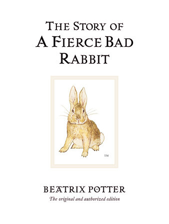 The Story of a Fierce Bad Rabbit by Beatrix Potter