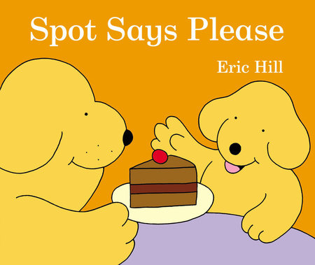 Spot Says Please by Eric Hill