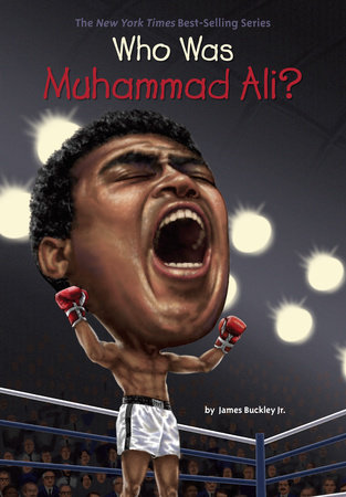 Who Was Muhammad Ali? by James Buckley, Jr.