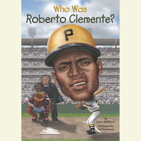 Who Was Roberto Clemente? by James Buckley, Jr.