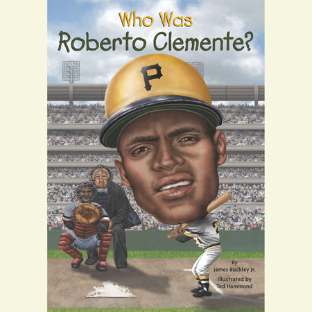 Who Was Roberto Clemente? by James Buckley, Jr. and Who HQ
