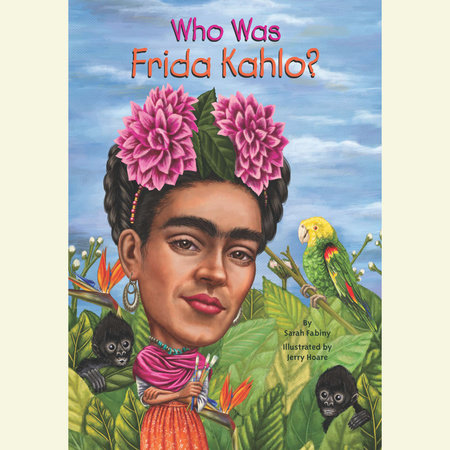 Who Was Frida Kahlo By Sarah Fabiny Who Hq Penguinrandomhouse Com Books