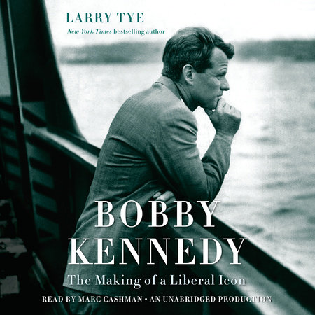 Bobby Kennedy by Larry Tye