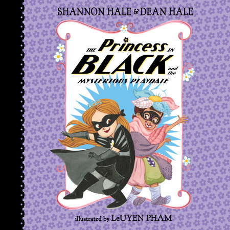 The Princess in Black and the Mysterious Playdate by Shannon Hale and Dean Hale