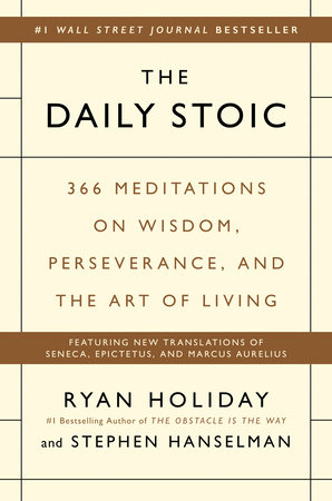 The Daily Stoic by Ryan Holiday and Stephen Hanselman