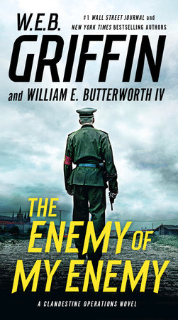 The Enemy of My Enemy by W.E.B. Griffin and William E. Butterworth IV