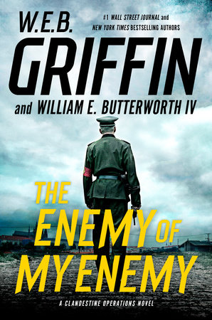 The Enemy of My Enemy by W.E.B. Griffin and William E. Butterworth IV