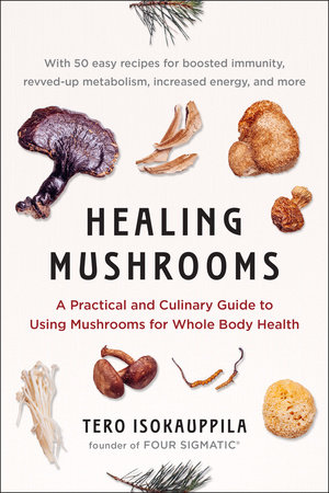 Healing Mushrooms by Tero Isokauppila and Four Sigmatic