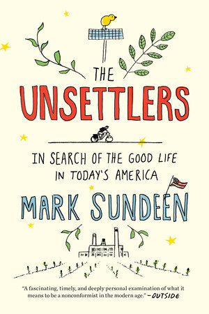 The Unsettlers by Mark Sundeen