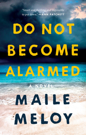 Do Not Become Alarmed by Maile Meloy