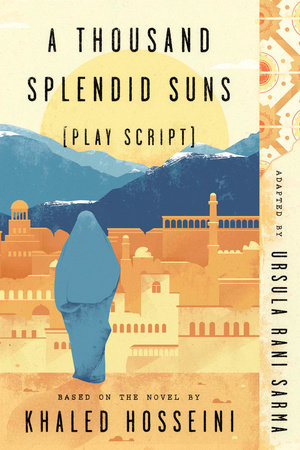 A Thousand Splendid Suns (Play Script) by Ursula Rani Sarma
