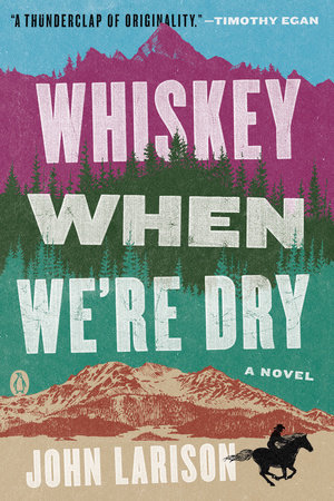 Whiskey When We're Dry by John Larison