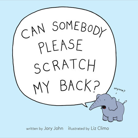 Can Somebody Please Scratch My Back? by Jory John