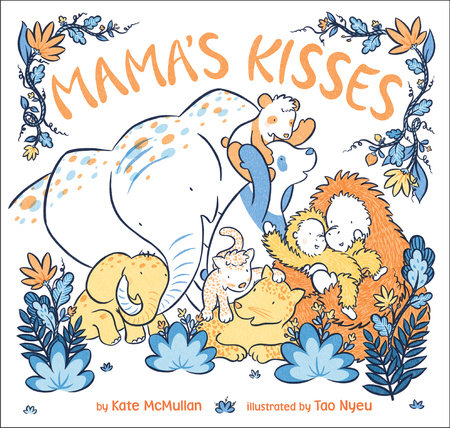 Mama's Kisses by Kate McMullan