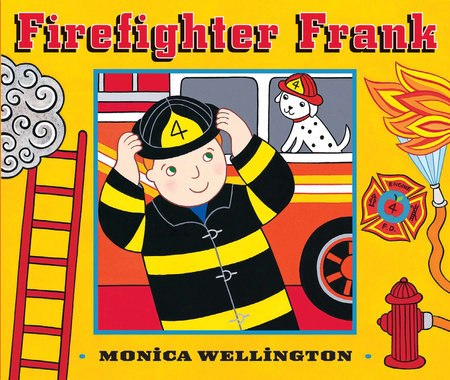Firefighter Frank Board Book Edition by Monica Wellington