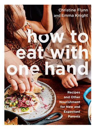 How to Eat with One Hand by Christine Flynn and Emma Knight