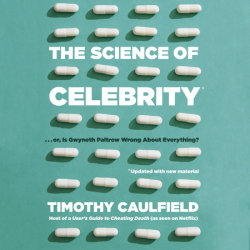 The Science of Celebrity . . . or Is Gwyneth Paltrow Wrong About Everything?