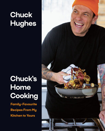 Chuck's Home Cooking by Chuck Hughes