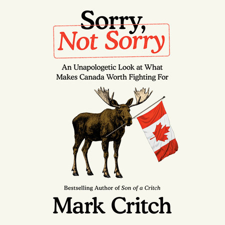 Sorry, Not Sorry by Mark Critch