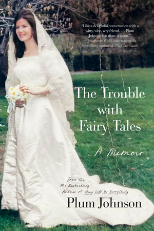 The Trouble with Fairy Tales by Plum Johnson