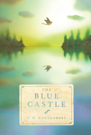 The Blue Castle by L. M. Montgomery