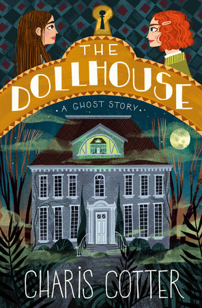 The Dollhouse: A Ghost Story by Charis Cotter