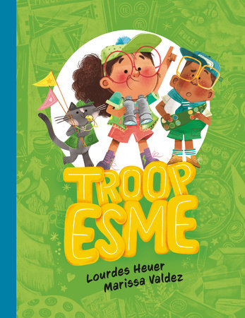 Troop Esme by Lourdes Heuer; illustrated by Marissa Valdez