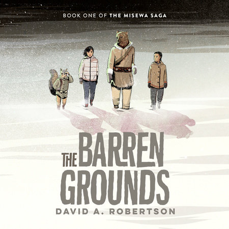 The Barren Grounds by David A. Robertson