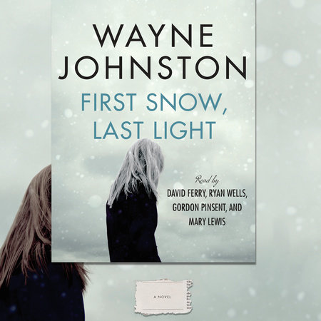 First Snow, Last Light by Wayne Johnston